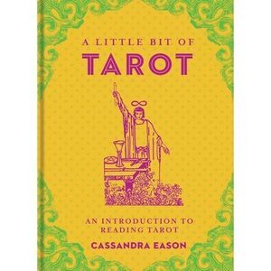 A Little Bit of Tarot: An Introduction to Reading Tarot -- Cassandra Eason